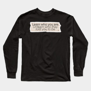 Learn Who YOU Are Long Sleeve T-Shirt